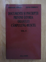 Gheorghe Parnuta, Stefan Trambaciu - Documente si inscriptii privind istoria orasului Campulung-Muscel (volumul 2)