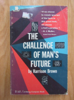 Anticariat: Harrison Brown - The Challenge of Man's Future