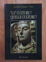 Jeannine Orgogozo-Facq - La culture? Quelle culture?
