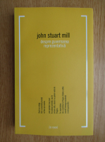 John Stuart Mill - Despre guvernarea reprezentativa