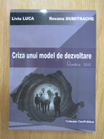 Liviu Luca, Roxana Dumitrache - Criza unui model de dezvoltare. Romania, 2010