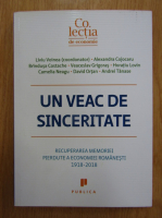 Anticariat: Liviu Voinea - Un veac de sinceritate. Recuperarea memoriei pierdute a economiei romanesti, 1918-2018