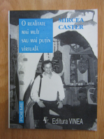 Anticariat: Mircea Caster - O realitate mai mult sau mai putin virtuala