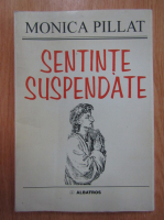 Monica Pillat - Sentinte suspendate
