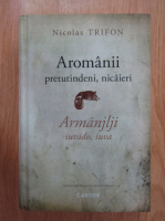 Nicolas Trifon - Aromanii, pretutindeni si nicaieri