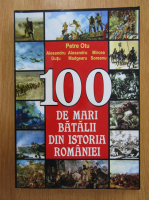 Petre Otu - 100 de mari batalii din istoria Romaniei