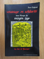 Pierre Toulgouat - Voisinage et solidarite dans l Europe du Moyen Age