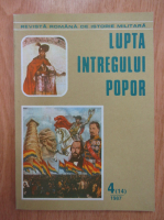 Revista Romana de Istorie Militara. Lupta intregului popor, nr. 4, 1987