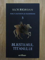 Rick Riordan - Percy Jackson si olimpienii, volumul 3. Blestemul titanului