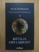 Anticariat: Rick Riordan - Percy Jackson si olimpienii, volumul 4. Batalia din labirint
