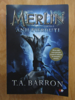 T. A. Barron - Merlin, volumul 1. Anii pierduti