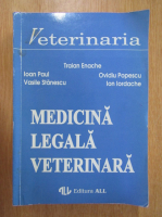 Traian Enache, Ioan Paul, Vasile Stanescu, Ovidiu I. Popescu, Ion Iordache - Medicina legala veterinara