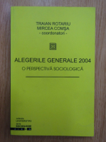 Anticariat: Traian Rotariu - Alegerile generale 2004. O perspectiva sociologica