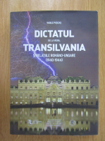 Vasile Puscas - Dictatul de la Viena, Transilvania si relatiile romano-ungare, 1940-1944