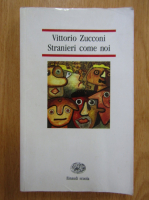 Anticariat: Vittorio Zucconi - Stranieri come noi