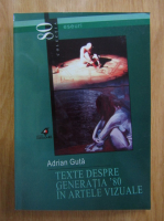 Adrian Guta - Texte despre generatia '80 in artele vizuale