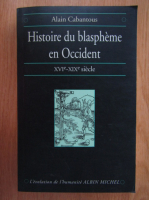 Alain Cabantous - Histoire du blaspheme en occident