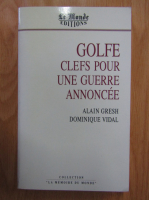 Alain Gresh, Dominique Vidal - Golfe. Clefs pour une guerre annonce