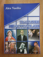 Alex Vasiliu - Dialoguri neprotocolare