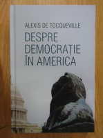 Closely guidance Napier Alexis de Tocqueville - Despre democratie in America (volumul 2) - Cumpără