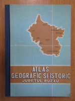 Atlas geografic si istoric judetul Buzau