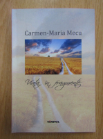 Carmen Maria Mecu - Viata in fragmente