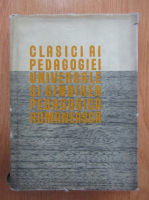 Anticariat: Clasici ai pedagogiei universale si gandirea pedagogica romaneasca