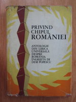 Anticariat: Dem. Popescu - Privind chipul Romaniei. Antologie din lirica universala despre Romania