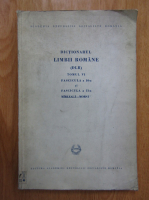 Dictionarul Limbii Romane, tomul VI, fascicula 10 si fascicula 11: Mirlea-Morsa