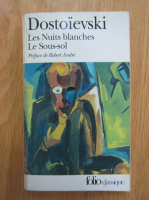 Dostoievski - Les Nuits blanches. Le Sous-sol