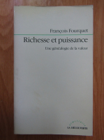 Francois Fourquet - Richesse et puissance. Une genealogie de la valeur