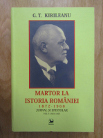 G. T. Kirileanu - Martor la istoria Romaniei (volumul 5)
