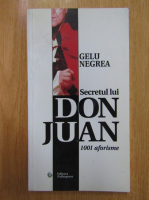 Gelu Negrea - Secretul lui Don Juan. 1001 aforisme