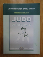 Gheorghe Burlacu - Judo. Aprofundare