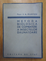 I. A. Rubtov - Metoda biologica de combatere a insectelor daunatoare