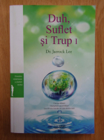 Jaerock Lee - Duh, Suflet si Trup (volumul 1)
