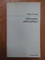 Julien Freund - Philosophie philosophique