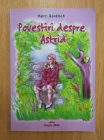 Karin Gundisch - Povestiri despre Astrid