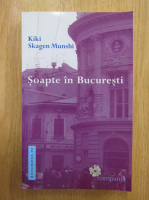 Anticariat: Kiki Skagen Munshi - Soapte in Bucuresti