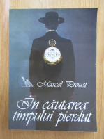Anticariat: Marcel Proust - In cautarea timpului pierdut