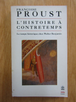 Marcel Proust - L'histoire a contretemps