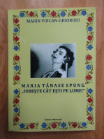 Marin Voican Ghioroiu - Maria Tanase spune: 