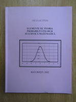 Nicolae Stoia - Elemente de teoria probabilitatilor si statistica matematica