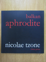Nicolae Tzone - Balkan Aphrodite