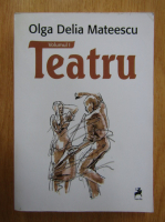 Olga Delia Mateescu - Teatru (volumul 1)