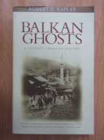 Robert D. Kaplan - Balkan Ghosts. A Journey Through History