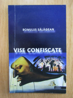 Romulus Salagean - Vise confiscate