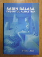 Sabin Balasa - Desertul albastru