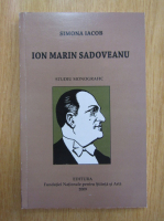 Simona Iacob - Ion Marin Sadoveanu. Studiu monografic