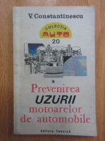 Anticariat: V. Constantinescu - Prevenirea uzurii motoarelor de automobile (volumul 1)
